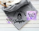 Life is better around the Campfire blanket