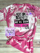 Get in loser cool mom sh*t bleached T-shirt