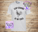 Stop staring at my cock T-shirt