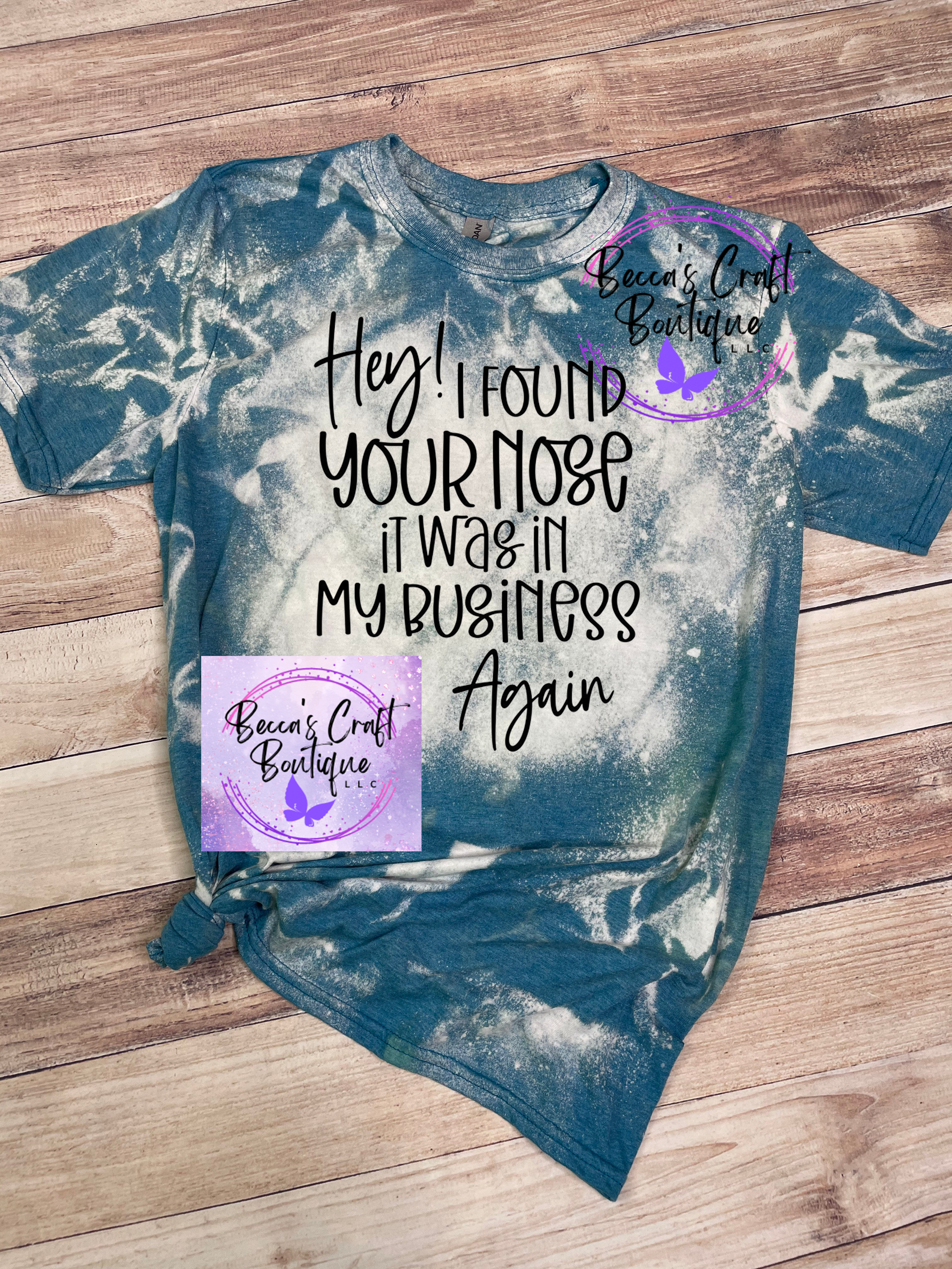 Your nose in my business bleached T-shirt